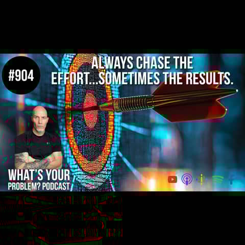 904. Chase The Effort...Sometimes The Results.