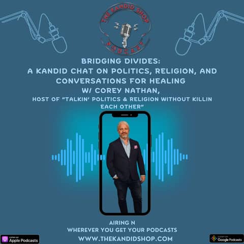 Conversations Without Conflict: A Kandid Chat on Politics, Religion, and Conversations for Healing with Corey Nathan
