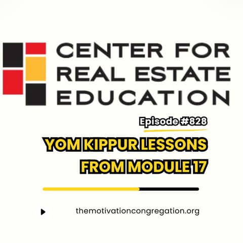 YOM KIPPUR LESSONS FROM MODULE 17 OF MY REAL ESTATE COURSE
