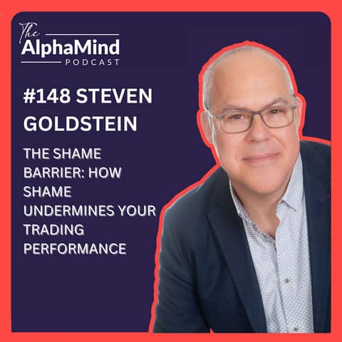 #148: The Shame Barrier: How Shame Undermines Your Trading Performance