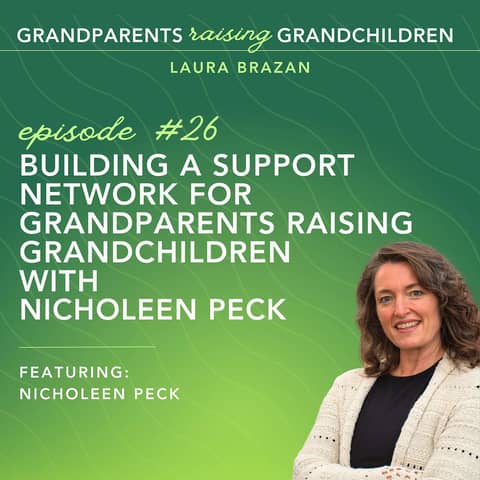 Building A Support Network for Grandparents Raising Grandchildren with Nicholeen Peck