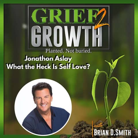 Jonathon Aslay- What The Heck Is Self Love Anyway?
