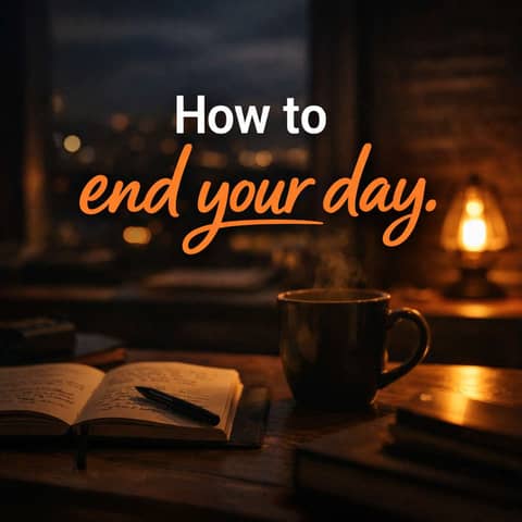 985. How To End Your Day