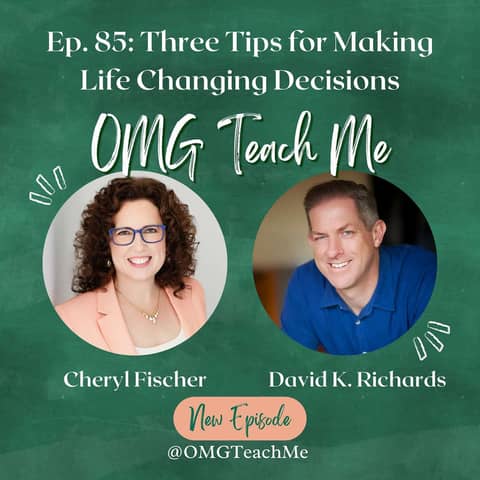 Ep. 85: Three Tips for Making Life Changing Decisions, with David Richards