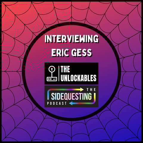 Interviewing Eric Gess, Host of The Unlockables and The Sidequesting Podcast