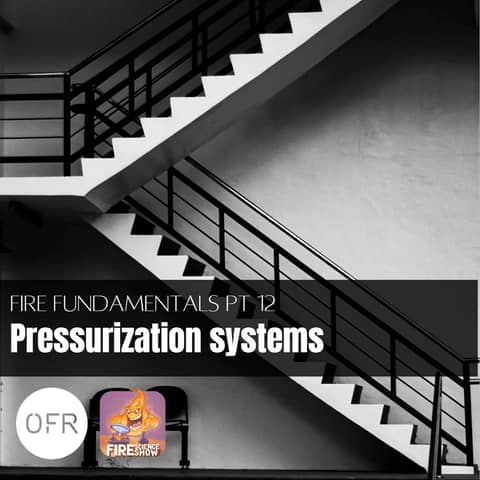 180 - Fire Fundamentals pt. 12 - Pressurization systems