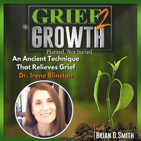 An Ancient Technique For Helping Grief with Dr. Irene Blinston | EP 488