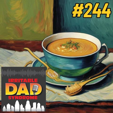 IDS #244 - The Podcast For People Who Love Soup