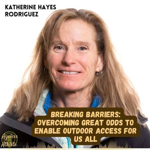 $42 Katherine Hayes Rodriguez - Breaking Barriers: Overcoming Great Odds To Enable Outdoor Access For Us All