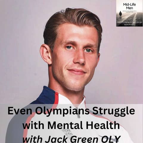 Even Olympians Struggle with Mental Health, with Jack Green OLY