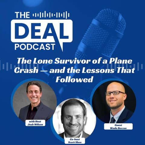 The Lone Survivor of a Plane Crash — and the Lessons That Followed with Wade Berzas