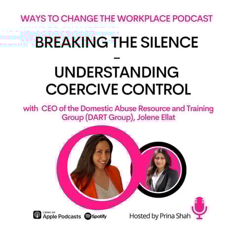 164. Breaking the Silence – Understanding Coercive Control with  CEO of the Domestic Abuse Resource and Training Group (DART Group), Jolene Ellat and Prina Shah