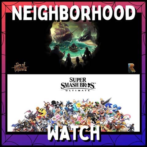 Sea of Thieves, Super Smash Bros. Ultimate, and Xbox Drama - Neighborhood Watch