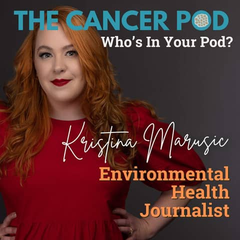 Chemicals and Cancer: Kristina Marusic, Environmental Health Journalist
