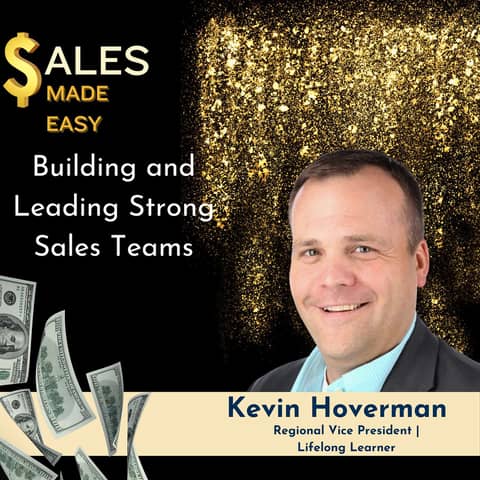 Ep 231 | Building and Leading Strong Sales Teams with Kevin Hoverman