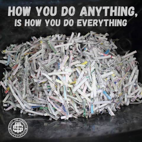 How You Do Anything, Is How You Do Everything 232