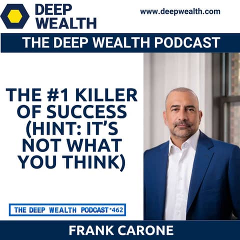 Frank Carone, NYC’s Political Powerhouse, Reveals The #1 Killer of Success (Hint: It’s Not What You Think) (#462)