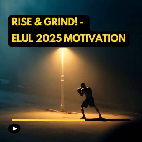RISE & GRIND - ELUL 2025 MOTIVATION