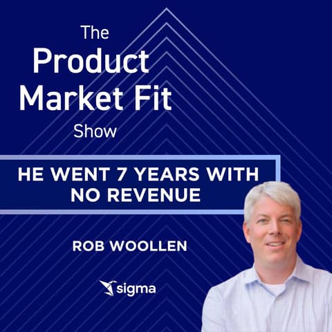 He went 7 years with no revenue— then grew to  $100M ARR. | Rob Woollen, Co-Founder of Sigma