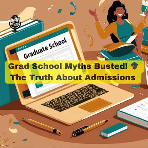 The Twisted Truth About Grad School Applications—What No One Tells You! The Twisted Truth About Grad School Applications—What No One Tells You!