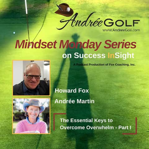 Andrée Martin, Mindset Monday - The Essential Keys to Overcome Overwhelm - Part I