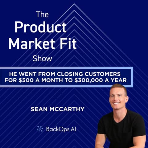 How this 1st-time founder went from closing customers for $500 a month to $300,000 a year. | Sean McCarthy, Founder & CEO of BackOps