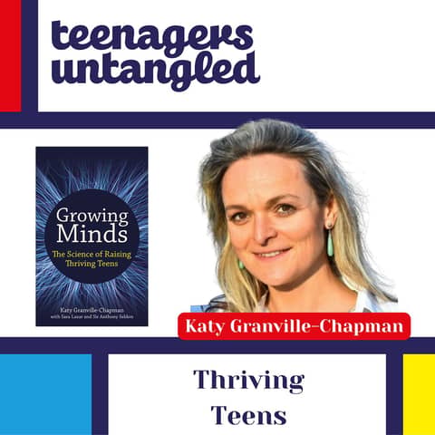The Science of Raising Thriving Teens with Katy Granville-Chapman