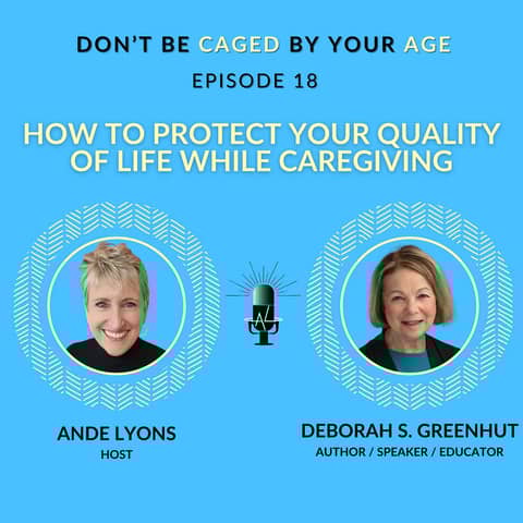 EP 18 How to Protect Your Quality of Life While Caregiving