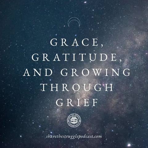 Grace, Gratitude, And Growing Through Grief