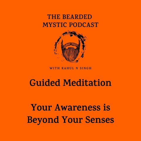 Guided Meditation: Your Awareness is Beyond Your Senses