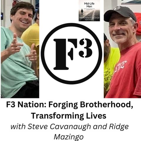 F3 Nation: Forging Brotherhood, Transforming Lives, with Steve Cavanaugh and Ridge Mazingo