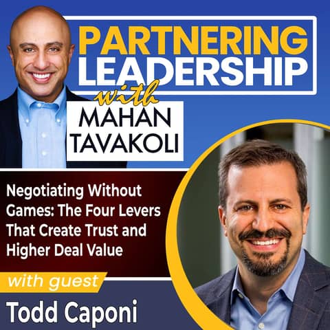 433 Negotiating Without Games: The Four Levers That Create Trust and Higher Deal Value With Todd Caponi