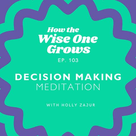 How to Make Decisions: Guided Meditation for Life Choices (103)