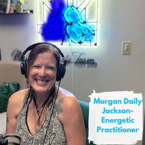Ep.182 It's Not Woo Woo-It's WOO (Morgan Daily Jackson-Energetic Practitioner)