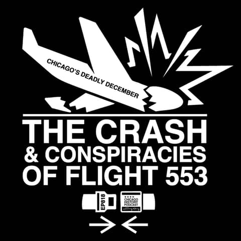 Episode 818 - Chicago's Deadly December: The Crash and Conspiracies of United Flight 533