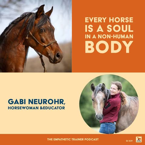 Every Horse is a Soul in a Non Human Body - Gabi Neurohr - S4 E29