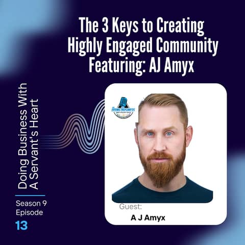 The 3 Keys to Creating Highly Engaged Community Featuring: AJ Amyx