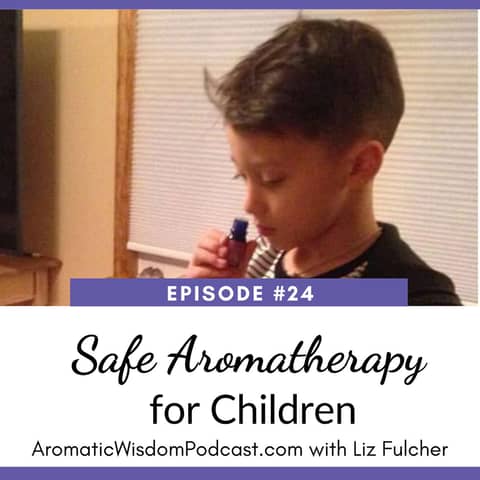 24: Safe Aromatherapy for Children Using Essential Oils and Hydrosols