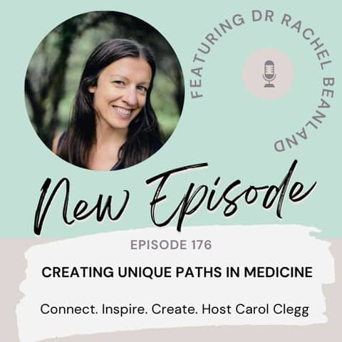 176 Creating Unique Paths in Medicine with Dr Rachel Beanland