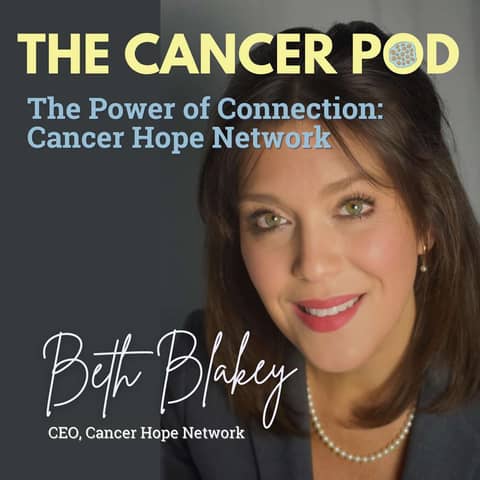 The Power of Connection with Beth Blakey, CEO, Cancer Hope Network