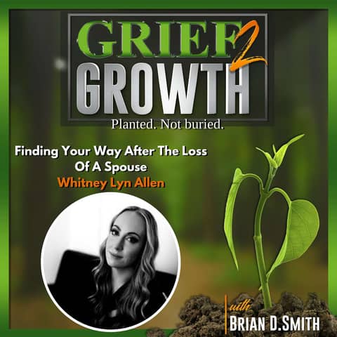 Whitney Allen's Inspiring Journey: From Grief To Finding Purpose After Loss Of Spouse EP 361