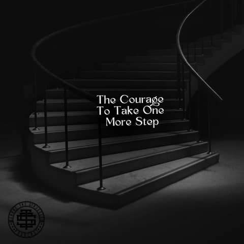 The Courage To Take One More Step