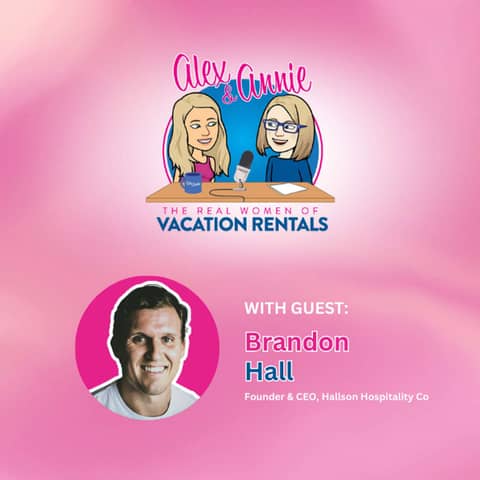 The Guest-First Strategy: How Brandon Hall Built a Scalable Vacation Rental Brand