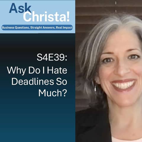 Ask Christa! Why do I hate deadlines so much? (S4E39)