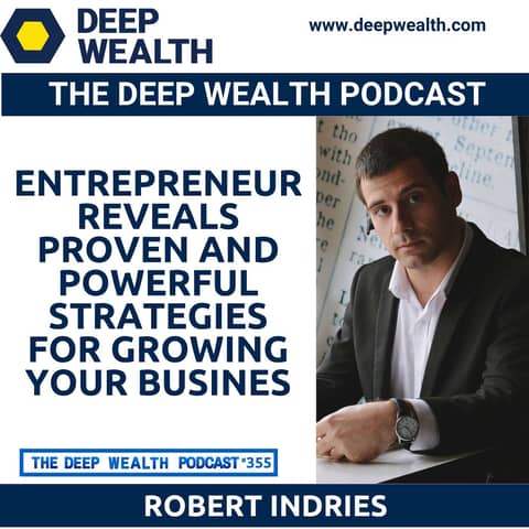 Entrepreneur Reveals Proven And Powerful Strategies for Growing Your Business (#355)