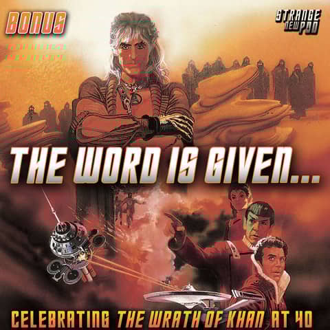 "The Word is Given" | Celebrating The Wrath of Khan at 40