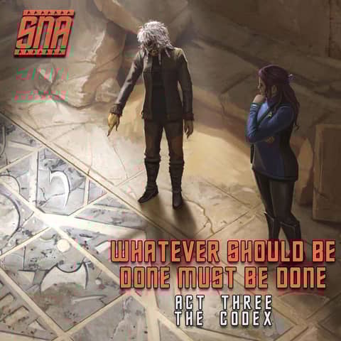 SNA Whatever Should Be Done Must Be Done, Act 3: "The Codex" Season Finale