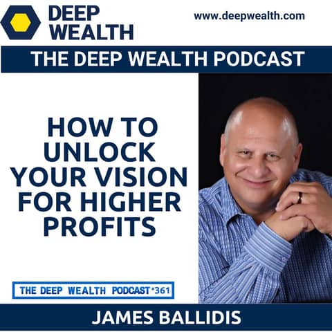 Author, Entrepreneur, And Trial Lawyer James Ballidis Shares How To Unlock Your Vision For Higher Profits (#361)
