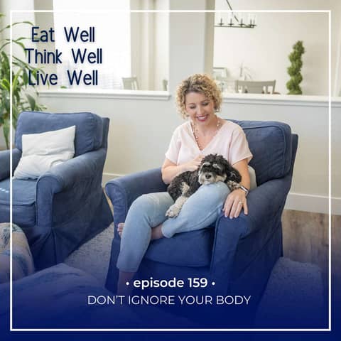 Don't Ignore Your Body [Ep. 159]