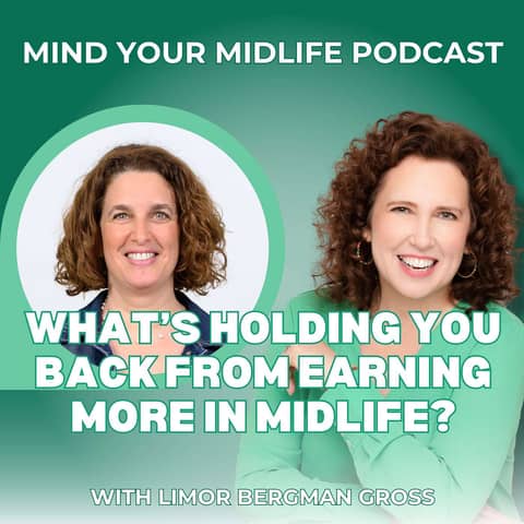 What's Holding You Back From Earning More in Midlife? With Limor Bergman Gross (Ep. 34)